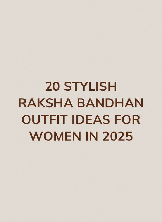 20 Stylish Raksha Bandhan Outfit Ideas for Women in 2025