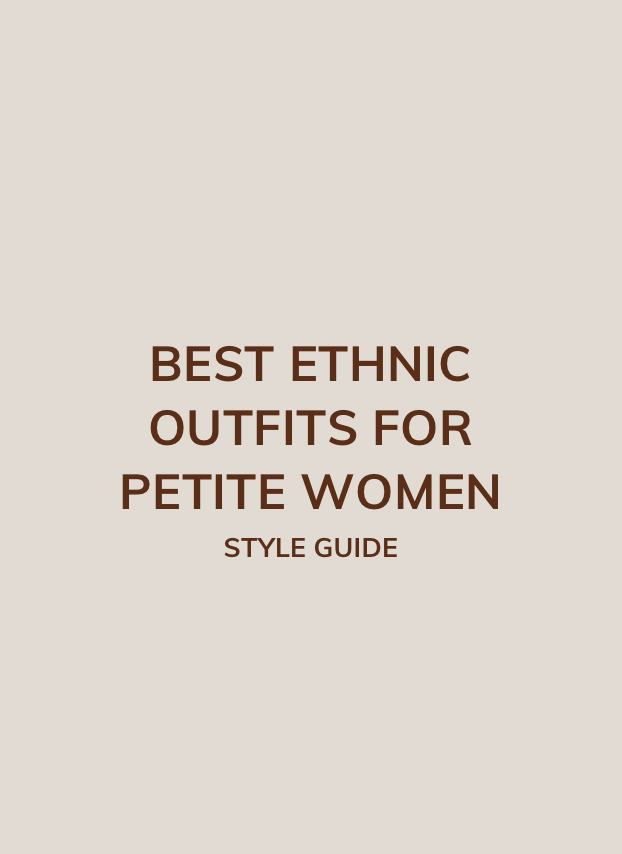 Best Ethnic Outfits for Petite Women: Style Guide