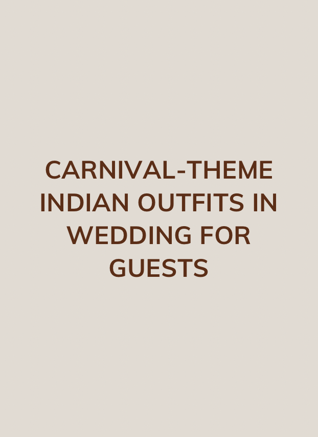 Carnival-Theme Indian Outfits in Wedding for Guests